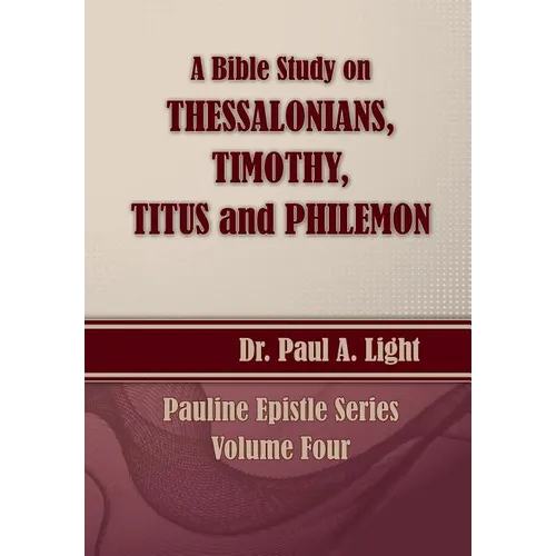 A Bible Study on Thessalonians, Timothy, Titus and Philemon