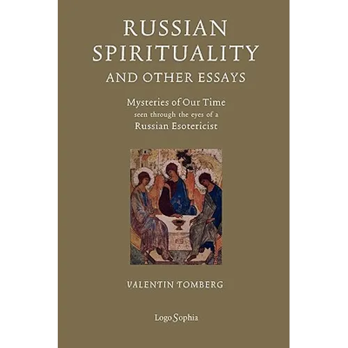 Russian Spirituality and Other Essays: Mysteries of Our Time Seen Through the Eyes of a Russian Esotericist