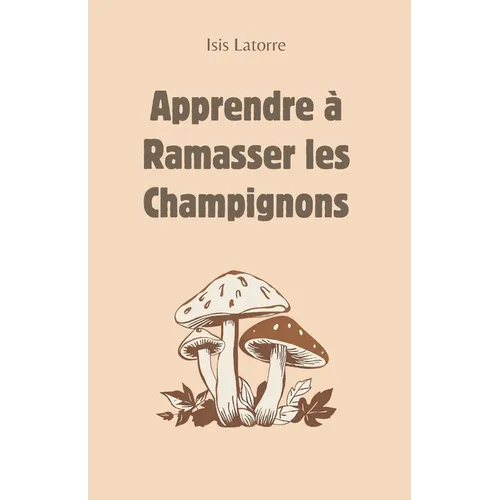 Apprendre à Ramasser Les Champignons