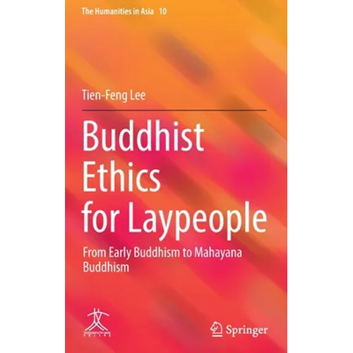 Buddhist Ethics for Laypeople: From Early Buddhism to Mahayana Buddhism