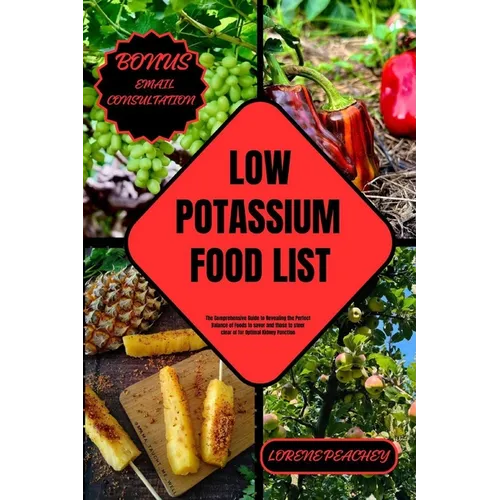 Low Potassium Food List: The Comprehensive Guide to Revealing the Perfect Balance of Foods to savor and those to steer clear of for Optimal Kid