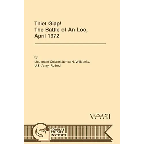 Thiet Giap! - The Battle of An Loc, April 1972 (U.S. Army Center for Military History Indochina Monograph series)