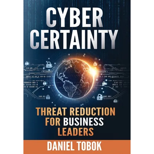 Cyber Certainty: Threat Reduction for Business Leaders
