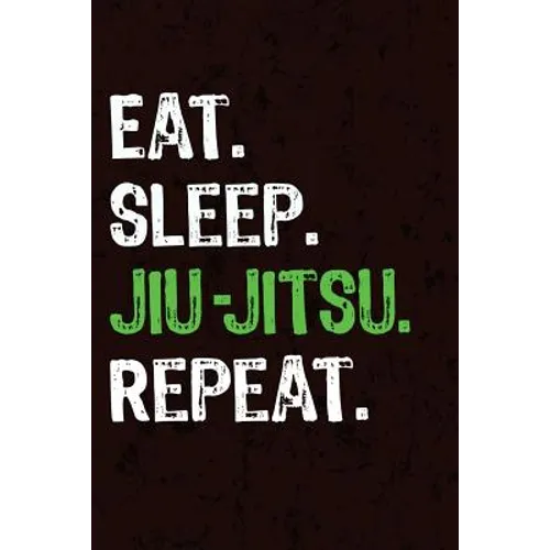 Eat Sleep Jiu Jitsu Repeat