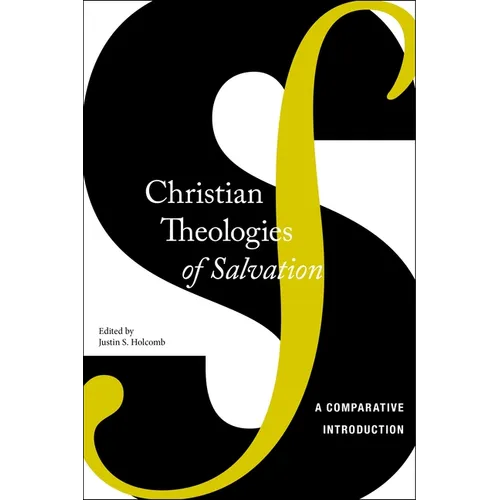 Christian Theologies of Salvation: A Comparative Introduction