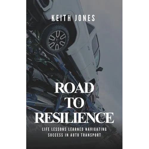 Road to Resilience: Life Lessons Learned Navigating Success in Auto Transport
