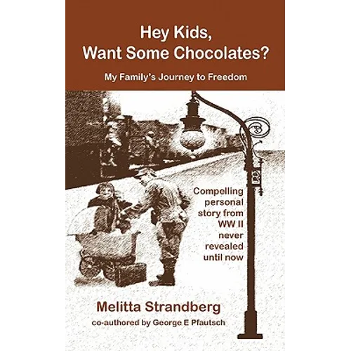 Hey Kids, Want Some Chocolates?: My Family's Journey to Freedom