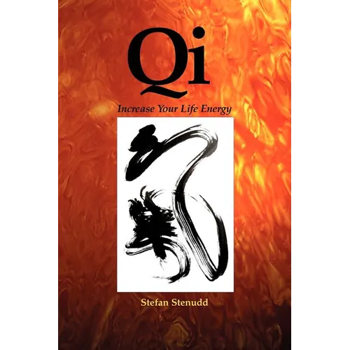 Qi: Increase Your Life Energy