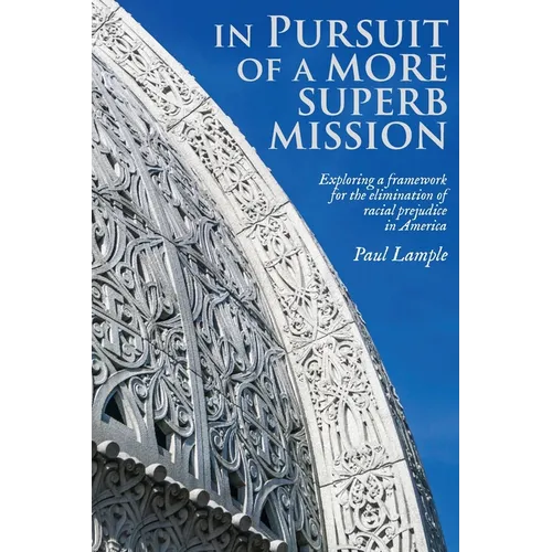 In Pursuit of a More Superb Mission: Exploring a Framework for the Elimination of Racial Prejudice in America