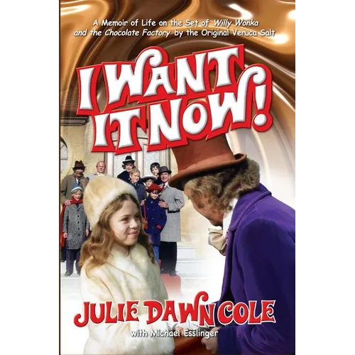 I Want it Now! A Memoir of Life on the Set of Willy Wonka and the Chocolate Factory (hardback)