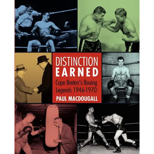 Distinction Earned: Cape Breton's Boxing Legends 1946-1970