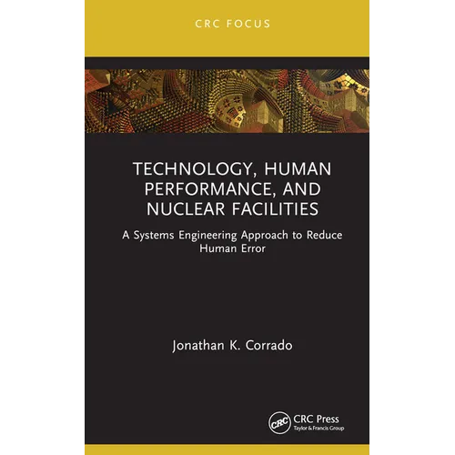 Technology, Human Performance, and Nuclear Facilities: A Systems Engineering Approach to Reduce Human Error