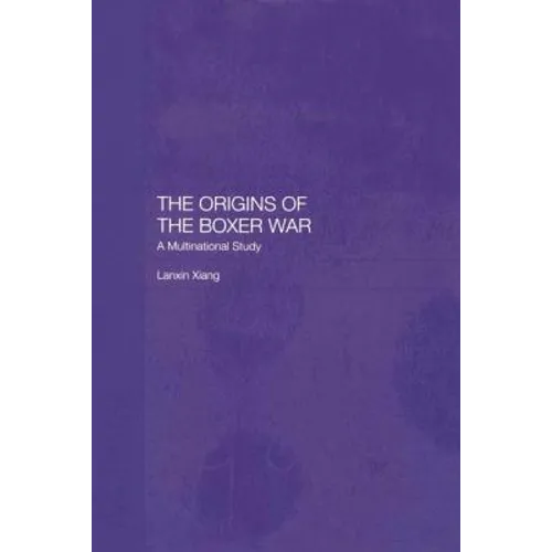 The Origins of the Boxer War: A Multinational Study