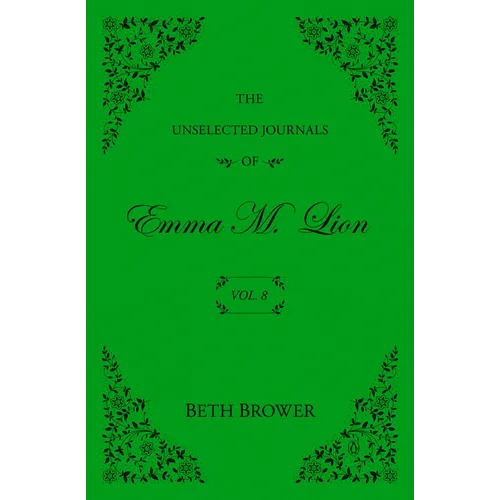The Unselected Journals of Emma M. Lion: Vol. 8