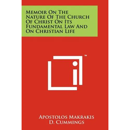 Memoir On The Nature Of The Church Of Christ On Its Fundamental Law And On Christian Life