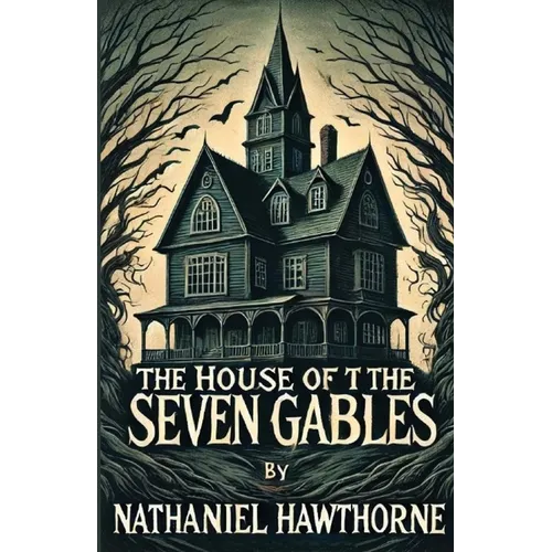 The House Of The Seven Gables(Illustrated)