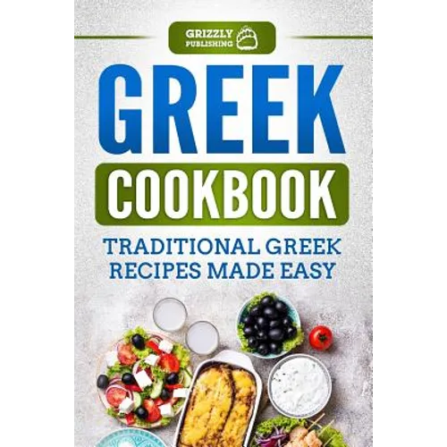 Greek Cookbook: Traditional Greek Recipes Made Easy