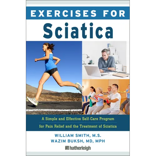 Exercises for Sciatica: A Simple and Effective Self-Care Program for Pain Relief and the Treatment of Sciatica