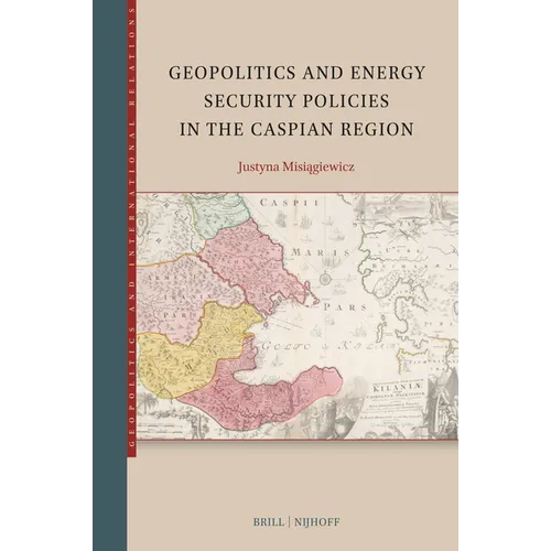 Geopolitics and Energy Security Policies in the Caspian Region