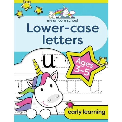 My Unicorn School Lower-case Letters Ages 3-5: Fun Handwriting Practice & Letter Activity Book