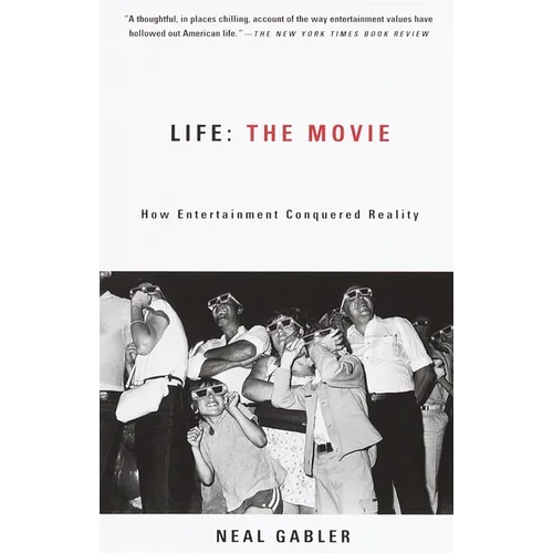 Life: The Movie: How Entertainment Conquered Reality