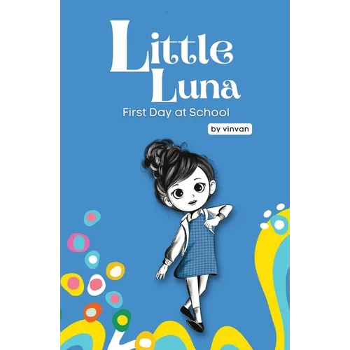 First Day at School: Book 5 - Little Luna Series (Beginning Chapter Books, Funny Books for Kids, Kids Book Series): A tiny funny story that subtly pro