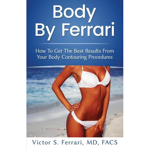 Body by Ferrari: How to Get the Best Results from Your Body Contouring Procedures
