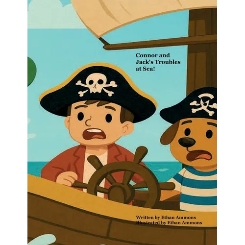 Connor and Jack's Troubles at Sea!: Written by Ethan Ammons Illustrated by Ethan Ammons