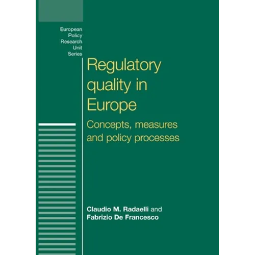 Regulatory Quality in Europe: Concepts, Measures and Policy Processes
