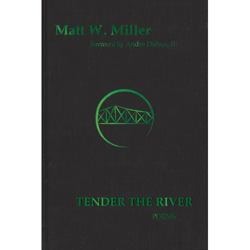 Tender the River: Poems (Signature Series Limited Edition) Volume 2