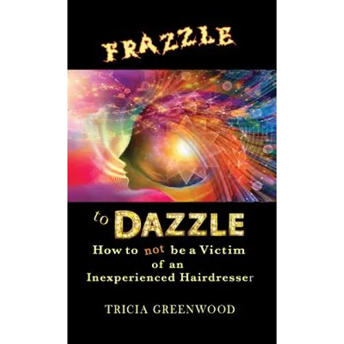 Frazzle to Dazzle: How to Not Be a Victim of an Inexperienced Hairdresser