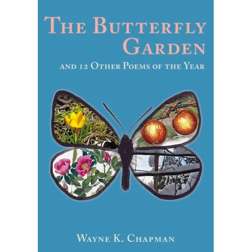 The Butterfly Garden: And 12 Other Poems of the Year