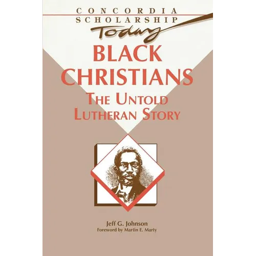 Black Christians: The Untold Lutheran Story