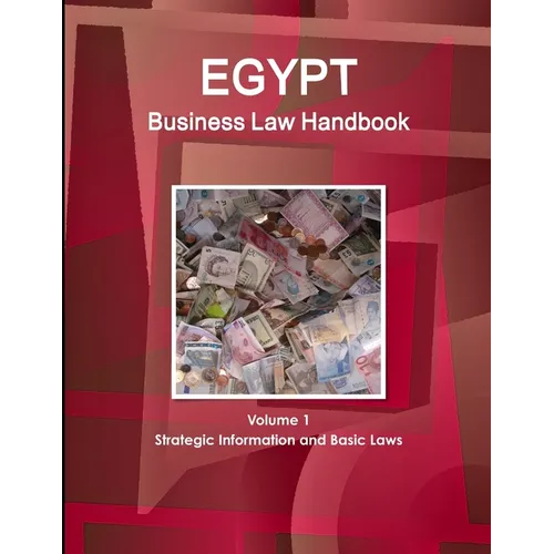 Egypt Business Law Handbook Volume 1 Strategic Information and Basic Laws