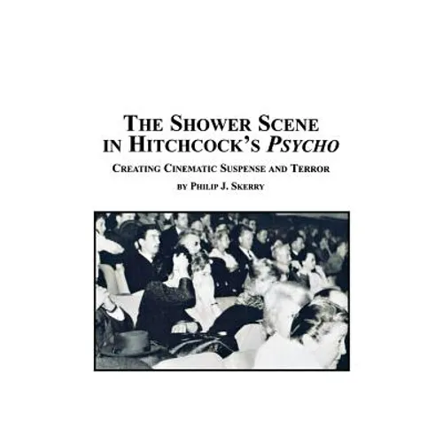 The Shower Scene in Hitchcock's Psycho: Creating Cinematic Suspense and Terror