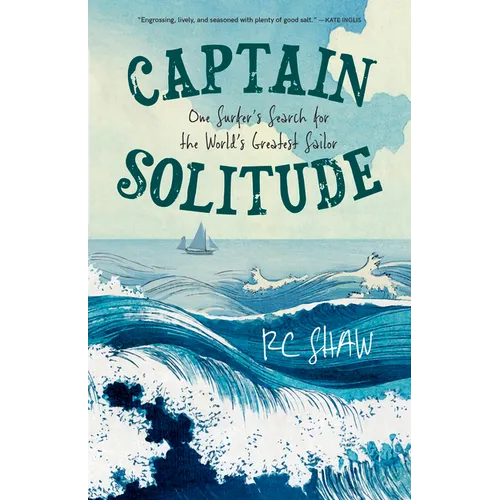 Captain Solitude: One Surfer's Search for the World's Greatest Sailor