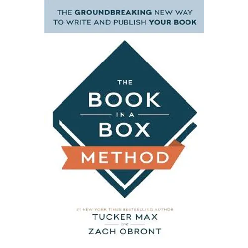 The Book In A Box Method: The Groundbreaking New Way to Write and Publish Your Book