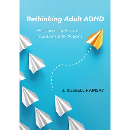Rethinking Adult ADHD: Helping Clients Turn Intentions Into Actions
