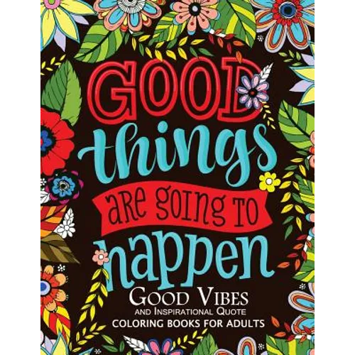 Good Vibes and Inspirational Quote: Coloring Books For Adults