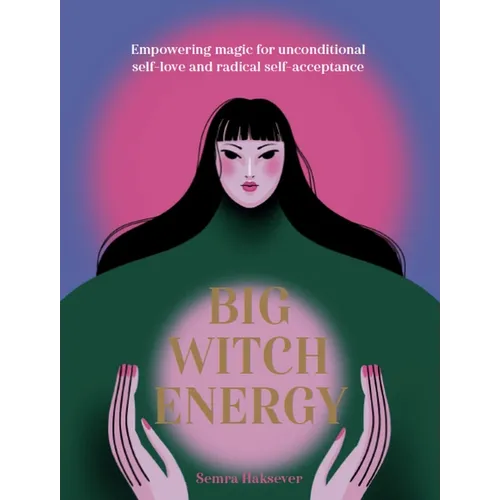 Big Witch Energy: Power Spells for Modern Witches