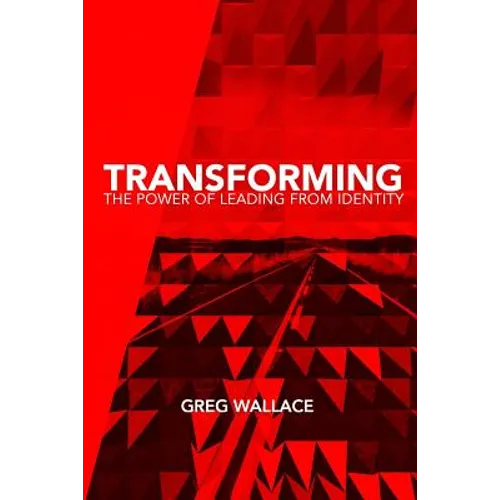 Transforming: The Power of Leading From Identity