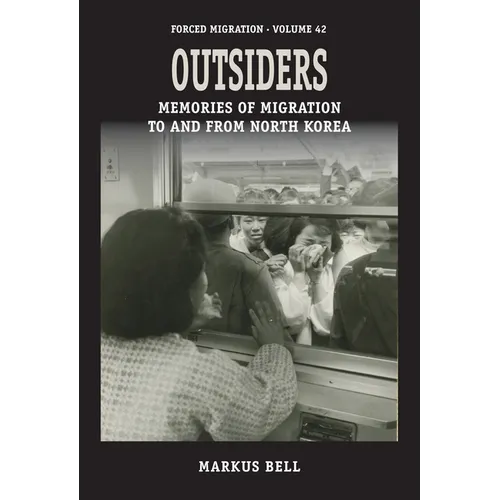 Outsiders: Memories of Migration to and from North Korea