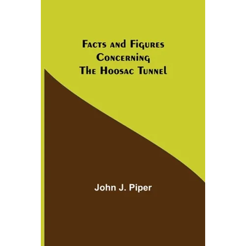 Facts and Figures Concerning the Hoosac Tunnel