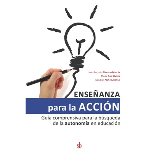 Enseñanza para la acción: Guía comprensiva para la búsqueda de la autonomía en educación