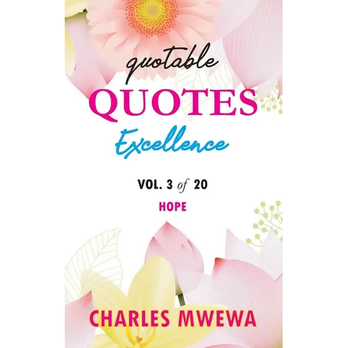 Quotable Quotes Excellence: Vol. 3 of 20 Hope