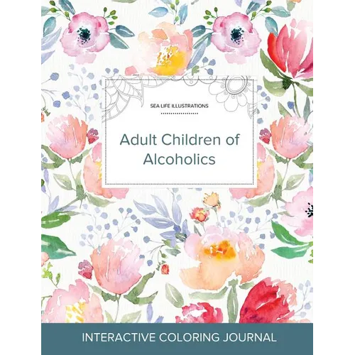 Adult Coloring Journal: Adult Children of Alcoholics (Sea Life Illustrations, La Fleur)
