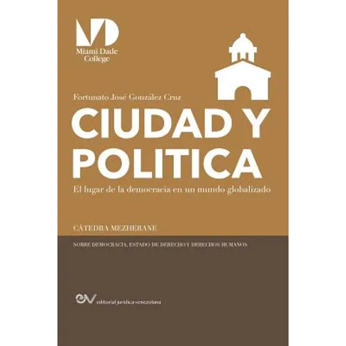 Ciudad Y Politica,: El lugar de la democracia en un mundo globalizado un ensayo sobre la politeia aristotélica