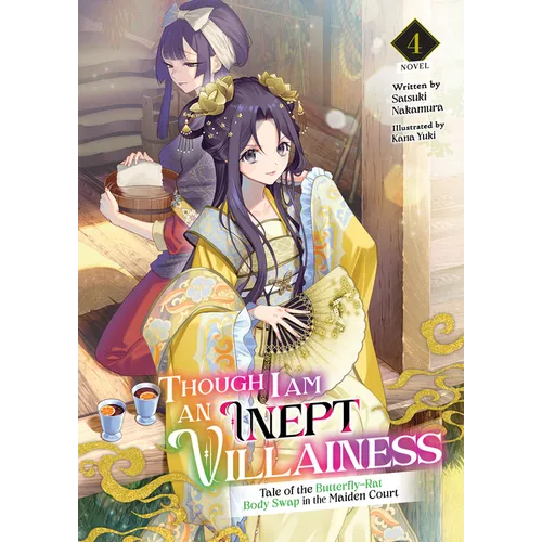 Though I Am an Inept Villainess: Tale of the Butterfly-Rat Body Swap in the Maiden Court (Light Novel) Vol. 4