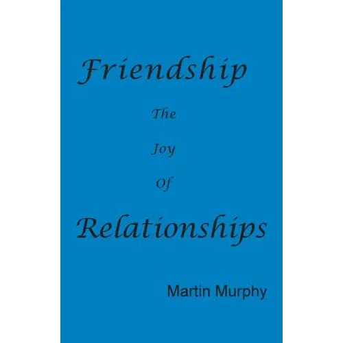 Friendship: The Joy of Relationships