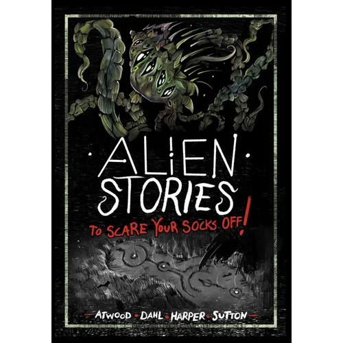 Alien Stories to Scare Your Socks Off!